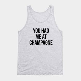 You Had Me At Champagne Funny Drinking Quote Tank Top